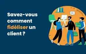 Infographie illustrant comment fidéliser ses clients